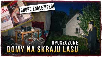 Znaleźliśmy dom S@dysty? Opuszczone gospodarstwo na skraju lasu