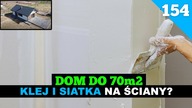 Odcinek 154.  Budowa domu do 70m2.  Tynkujemy dalej! Klej i siatka.