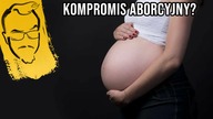 Czy należy dziś zmieniać kompromis aborcyjny?
