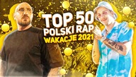 TOP 50 POLSKI RAP/TRAP - WAKACJE 2021