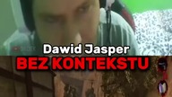 Dawid Jasper BEZ KONTEKSTU  #dawidjasper #jasper #śmieszne