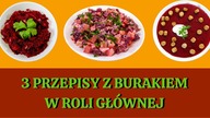 3 PRZEPISY Z BURAKIEM W ROLI GŁÓWNEJ.  Niezwykle prosto i szybko.
