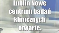 Lublin: Nowe centrum badań klinicznych otwarte.  Kosztowało 10 mln zł