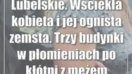 Lubelskie.  Wściekła kobieta i jej ognista zemsta.  Trzy budynki w płomieniach po kłótni z mężem