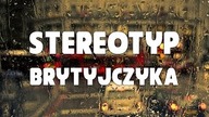 Życie w Londynie - STEREOTYP BRYTYJCZYKA