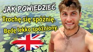 Jak powiedzieć: Trochę się spóźnię.  / Będę lekko spóźniony.  - Skuteczna Nauka Angielskiego