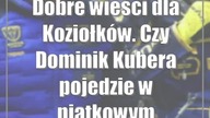 Dobre wieści dla Koziołków.  Czy Dominik Kubera pojedzie w piątkowym spotkaniu?