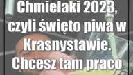 Chmielaki 2023, czyli święto piwa w Krasnystawie.  Chcesz tam pracować?