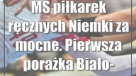 MŚ piłkarek ręcznych: Niemki za mocne.  Pierwsza porażka Biało-Czerwonych