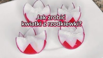 Jak zrobić kwiatki z rzodkiewki Prosta dekoracja sałatek, jajek i innych przekąsek
