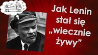 Jak Lenin stał się wiecznie żywy?