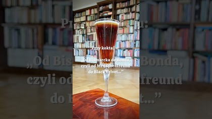 Od Bismarcka do Bonda, czyli o Menschenfreund i Black Velvet #cocktailstory #mojbar