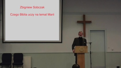 Zbigniew Sobczak Czego Biblia uczy na temat Marii