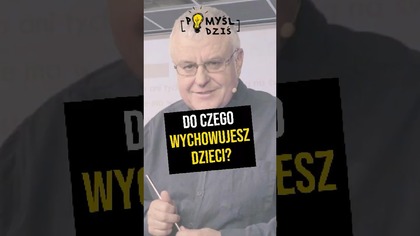  Do czego wychowujesz dzieci? #PomyślDziś odc.  2177
