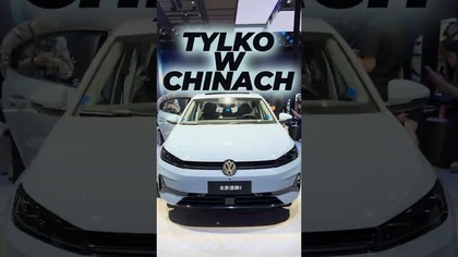 Chiński Volkswagen to inna liga 