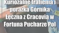 Kuriozalne trafienia i porażka Górnika Łęczna z Cracovią w Fortuna Pucharze Polski