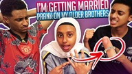 IM GETTING MARRIED PRANK ON MY OLDER BROTHERS!!!