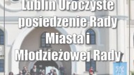 Lublin: Uroczyste posiedzenie Rady Miasta w ramach Europejskiej Stolicy Młodzieży