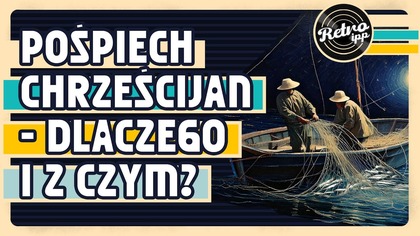 Pośpiech chrześcijan - dlaczego i z czym? | IPP Retro
