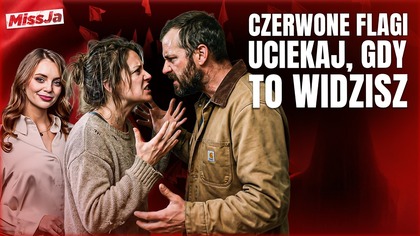 CZERWONE FLAGI W ZWIĄZKU.  KIEDY UCIEKAĆ?