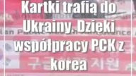 Kartki trafią do Ukrainy.  Dzięki współpracy PCK z koreańską fundacją
