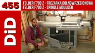 455: Felder F700 Z - frezarka dolnowrzecionowa / Spindle moulder
