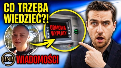 Z Ostatniej Chwili! Banki ODMAWIAJĄ Wypłaty Gotówki! Co TRZEBA Wiedzieć?