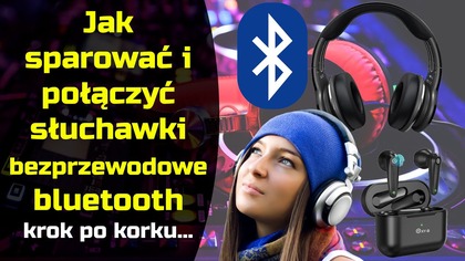 Jak połączyć (sparować) słuchawki bezprzewodowe bluetooth z telefonem