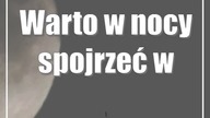 Warto w nocy spojrzeć w niebo