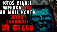 Ktoś ciągle wpłaca $ na moje konto...  - Reddit CreepyPasta Lektor PL