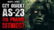 Czy obiekt AS-23 ma prawo istnieć? - CreepyPasta [Lektor PL]