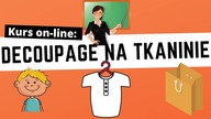 Kurs on-line: Decoupage na tkaninie