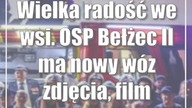 Wielka radość we wsi.  OSP Bełżec II ma nowy wóz (zdjęcia, film)