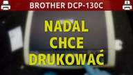 BROTHER DCP-130C - ... nadal chce drukować :)