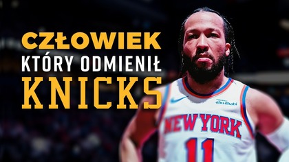 CZŁOWIEK, KTÓRY URATOWAŁ NEW YORK KNICKS
