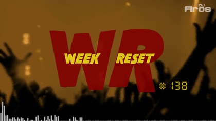 WEEK RESET #138