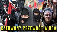 Czerwony przewrót w USA.  To co się dzieje, przechodzi ludzkie pojęcie!