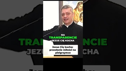 Jezus Cię Kocha Przesłanie Miłości na Pielgrzymce #pawlukiewicz