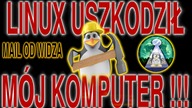 Linux uszkodził mój komputer !! Napisał widz Piotr.. Czy jest to możliwe? Moja opinia