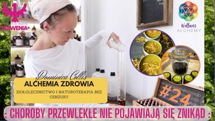 Alchemia Zdrowia - ziołolecznictwo bez cenzury: #24Choroby Przewlekłe Nie Pojawiają Się Znikąd. 