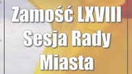 Zamość: LXVIII Sesja Rady Miasta Zamość
