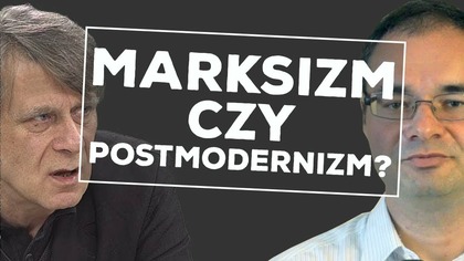 Marksizm, czy Postmodernizm? Kto ma rację? Krzysztof Karoń, czy Adam Wielomski?
