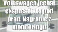 Volkswagen jechał ekspresówką pod prąd.  Nagranie z monitoringu