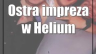 Ostra impreza w Helium