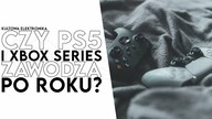Xbox Series S Series X i PS5 czy zawodzą po roku?