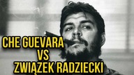 Jak Che Guevara stawi czoła Związkowi Radzieckiemu?