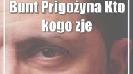 Bunt Prigożyna: Kto kogo zje? Żaba żmiję, czy żmija żabę?
