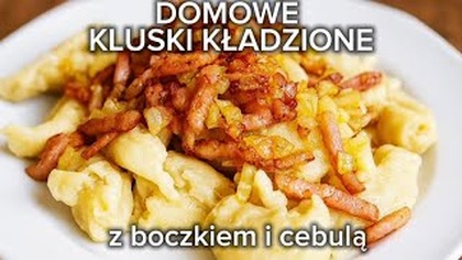 KLUSKI KŁADZIONE z boczkiem i cebulą  szybki i prosty obiad w 20 minut! 