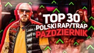 TOP 30 POLSKI RAP/TRAP - PAŹDZIERNIK 2021