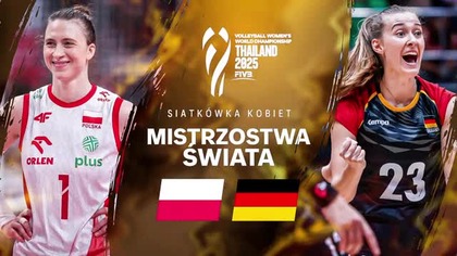 POLSKA VS NIEMCY NA ŻYWO - SIATKÓWKA - MISTRZOSTWA ŚWIATA KOBIET - 27. 08. 2025r.